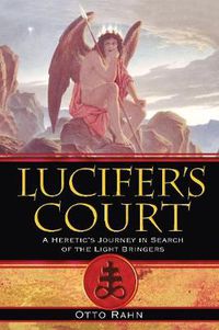 Cover image for Lucifer's Court: A Heretic's Journey in Search of the Light Bringers