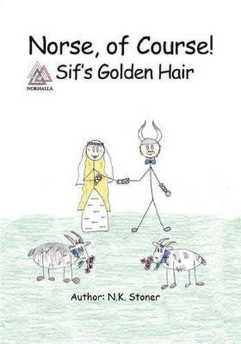 Cover image for Norse, of Course! Sif's Golden Hair: Norse Mythology: Vikings for Kids: Odin, Thor, Loki