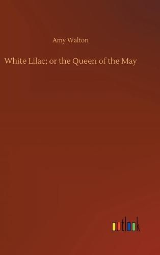 White Lilac; or the Queen of the May