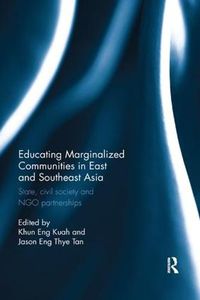 Cover image for Educating Marginalized Communities in East and Southeast Asia: State, civil society and NGO partnerships