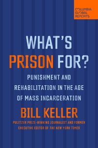 Cover image for What's Prison For?: Punishment and Rehabilitation in the Age of Mass Incarceration