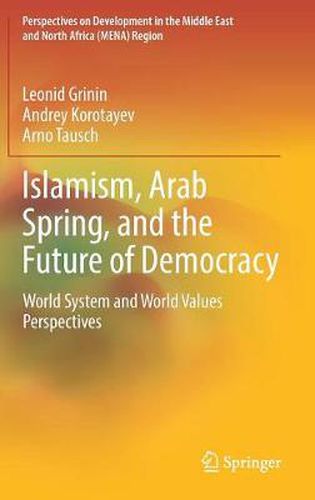 Cover image for Islamism, Arab Spring, and the Future of Democracy: World System and World Values Perspectives