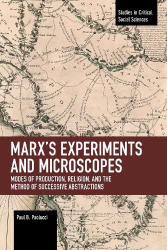 Cover image for Marx's Experiments and Microscopes: Modes of Production, Religion, and the Method of Successive Abstractions