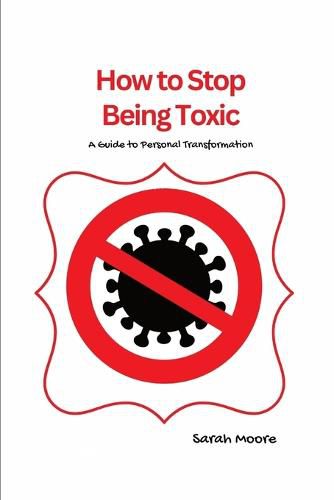 How to Stop Being Toxic, Sarah Moore (9798395347978) — Readings Books