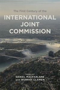 Cover image for The First Century of the International Joint Commission