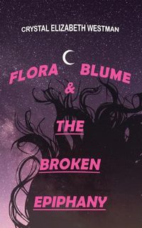 Cover image for Flora Blume & the Broken Epiphany