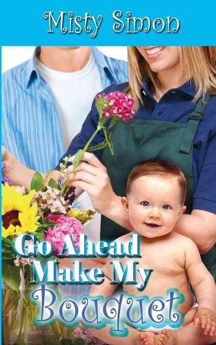 Cover image for Go Ahead, Make My Bouquet