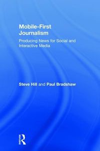 Cover image for Mobile-First Journalism: Producing News for Social and Interactive Media