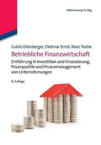 Cover image for Betriebliche Finanzwirtschaft: Einfuhrung in Investition Und Finanzierung, Finanzpolitik Und Finanzmanagement Von Unternehmungen