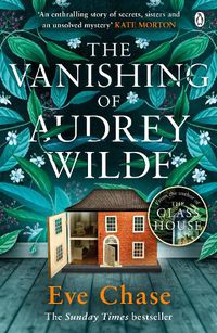 Cover image for The Vanishing of Audrey Wilde: The spellbinding mystery from the Richard & Judy bestselling author of The Glass House