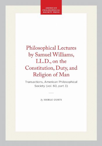 Cover image for Philosophical Lectures by Samuel Williams, LL.D., on the Constitution, Duty, and Religion of Man