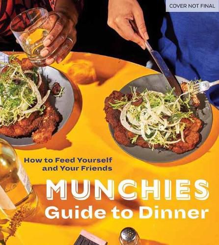 Cover image for Munchies Guide to Dinner: How to Feed Yourself and Your Friends