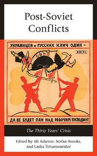 Cover image for Post-Soviet Conflicts: The Thirty Years' Crisis