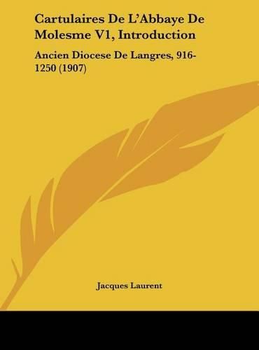 Cartulaires de L'Abbaye de Molesme V1, Introduction: Ancien Diocese de Langres, 916-1250 (1907)