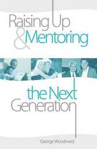 Cover image for Raising Up and Mentoring the Next Generation: The Heart of a Godly Father