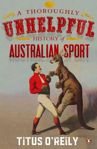 Cover image for A Thoroughly Unhelpful History of Australian Sport