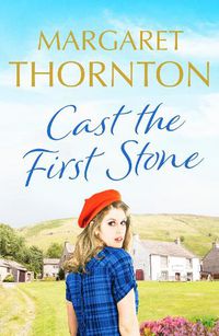 Cover image for Cast the First Stone: A captivating Yorkshire saga of friendship and family secrets