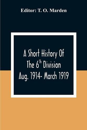 Cover image for A Short History Of The 6Th Division Aug. 1914- March 1919