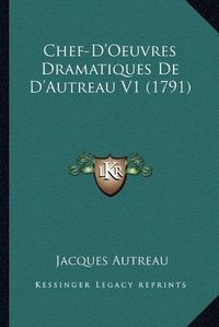 Cover image for Chef-D'Oeuvres Dramatiques de D'Autreau V1 (1791)