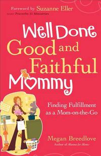 Cover image for Well Done Good and Faithful Mommy