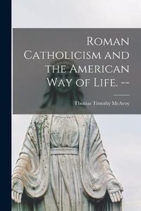 Cover image for Roman Catholicism and the American Way of Life. --