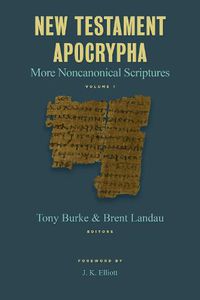 Cover image for New Testament Apocrypha: More Noncanonical Scriptures