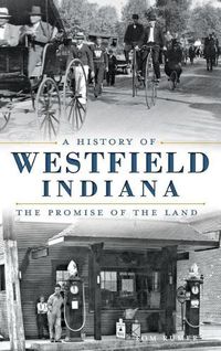 Cover image for A History of Westfield, Indiana: The Promise of the Land