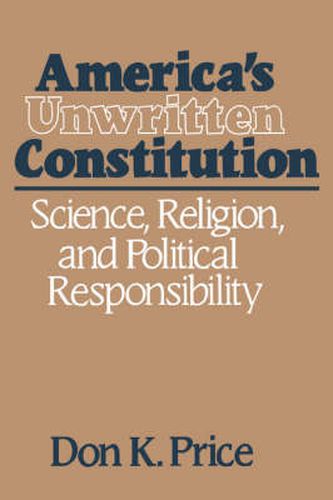 Cover image for America's Unwritten Constitution: Science, Religion, and Political Responsibility