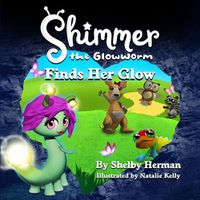 Cover image for Shimmer the Glowworm Finds Her Glow