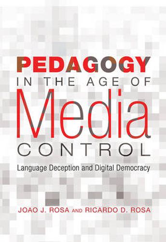 Pedagogy in the Age of Media Control: Language Deception and Digital Democracy