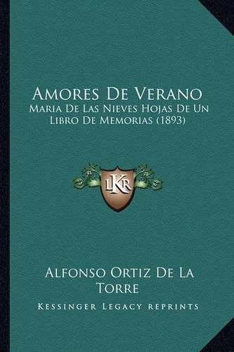 Cover image for Amores de Verano: Maria de Las Nieves Hojas de Un Libro de Memorias (1893)