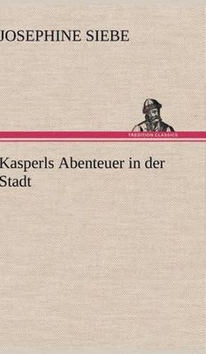 Cover image for Kasperls Abenteuer in der Stadt