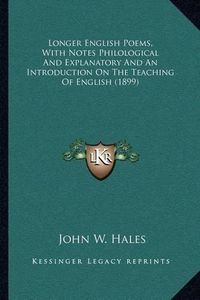 Cover image for Longer English Poems, with Notes Philological and Explanatory and an Introduction on the Teaching of English (1899)