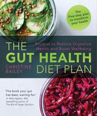 Cover image for The Gut Health Diet Plan: Recipes to Restore Digestive Health and Boost Wellbeing