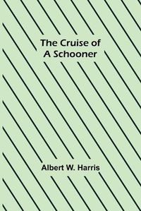 Cover image for The Cruise of a Schooner