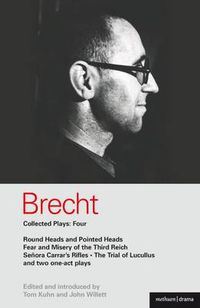 Cover image for Brecht Collected Plays: 4: Round Heads & Pointed Heads; Fear & Misery of the Third Reich; Senora Carrar's Rifles; Trial of Lucullus; Dansen; How Much Is Your Iron?