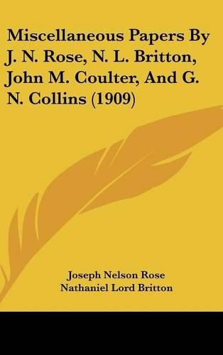 Miscellaneous Papers by J. N. Rose, N. L. Britton, John M. Coulter, and G. N. Collins (1909)