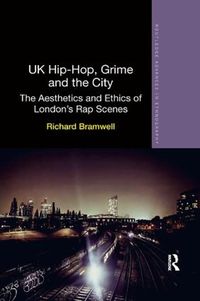 Cover image for UK Hip-Hop, Grime and the City: The Aesthetics and Ethics of London's Rap Scenes