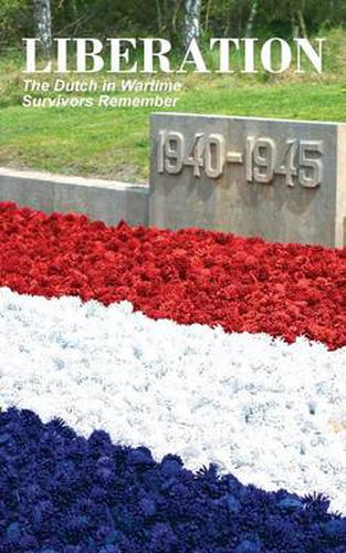 Cover image for Liberation: The Dutch in Wartime, Survivors Remember