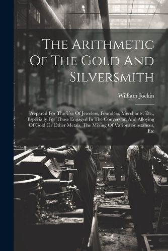 Cover image for The Arithmetic Of The Gold And Silversmith