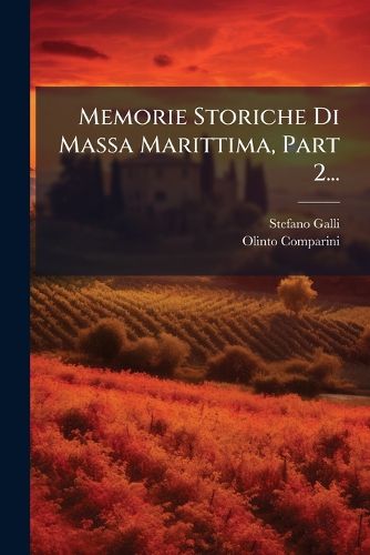 Cover image for Memorie Storiche Di Massa Marittima, Part 2...