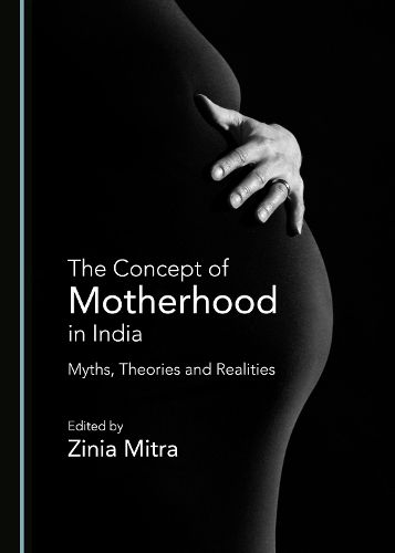 Cover image for The Concept of Motherhood in India: Myths, Theories and Realities