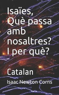 Cover image for Isaies, Que passa amb nosaltres? I per que?: Catalan