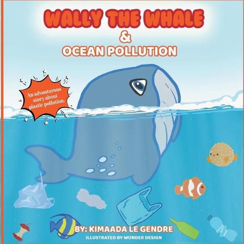 Cover image for Wally The Whale & Ocean Pollution: Naturebella's Kids Books Earth Series