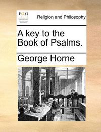 Cover image for A Key to the Book of Psalms.