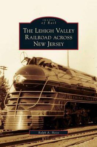 Cover image for Lehigh Valley Railroad Across New Jersey