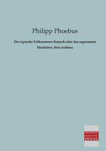 Cover image for Der Typische Fruhsommer-Katarrh Oder Das Sogenannte Heufieber, Heu-Asthma