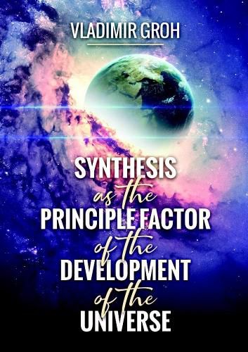 Cover image for Synthesis as the Principle Factor of the Development of the Universe