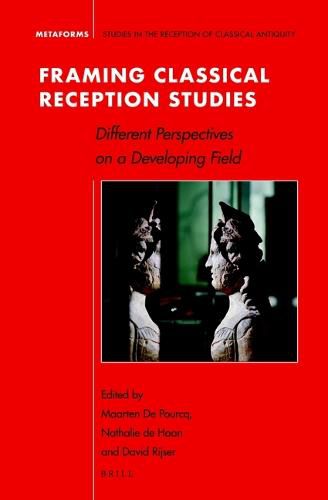 Cover image for Framing Classical Reception Studies: Different Perspectives on a Developing Field