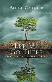 Cover image for Let Me Go There: The Spirit of Lent